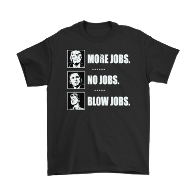 More Jobs. No Jobs. Blow Jobs. Trump, Obama, Clinton B/W