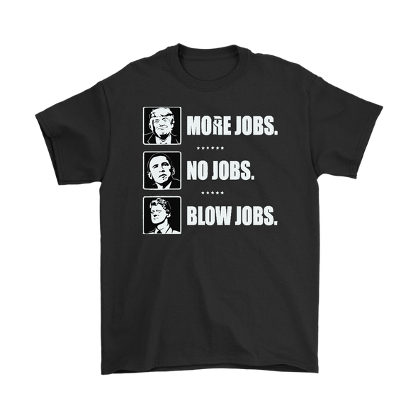 More Jobs. No Jobs. Blow Jobs. Trump, Obama, Clinton B/W