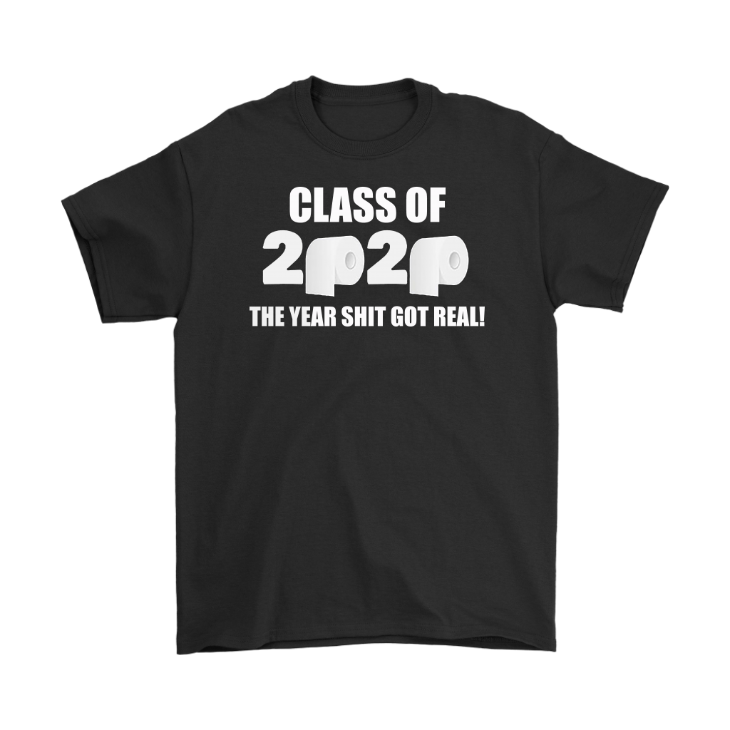 Black t-shirt with Class Of 2020 The Year Shit Got Real design featuring toilet paper rolls.