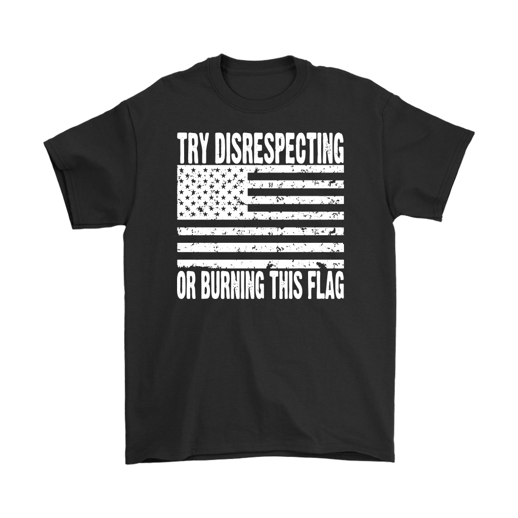 Black t-shirt with "Try Disrespecting Or Burning This Flag" and American flag design.
