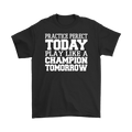 Practice Perfect Today Play Like A Champion Tomorrow