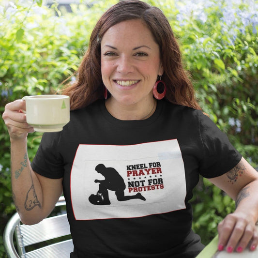 Kneel For Prayer Not For Protests