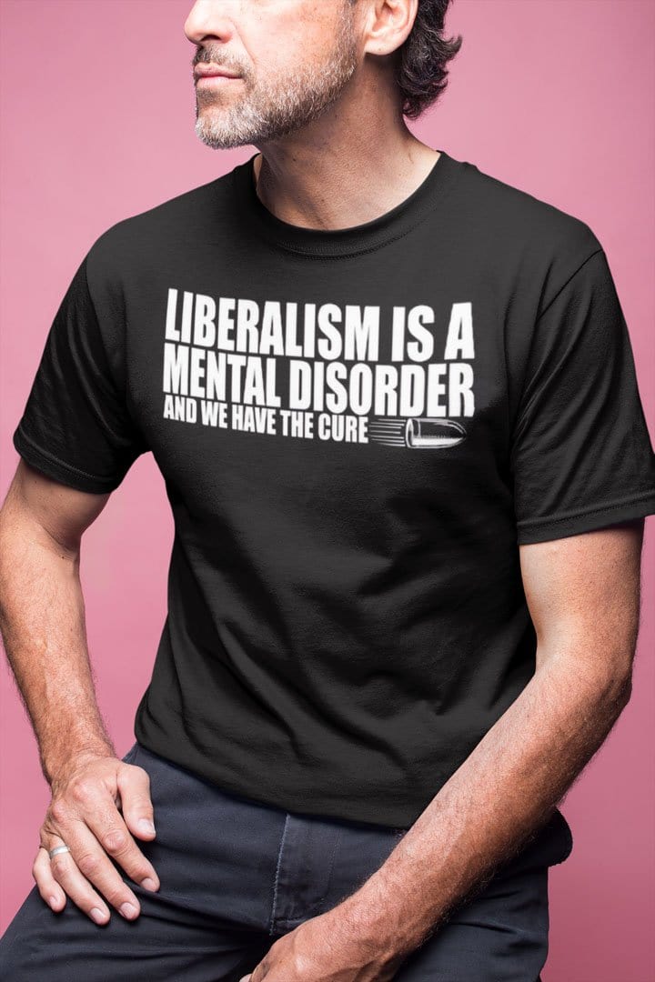 Liberalism Is A Mental Disorder And We Have The Cure