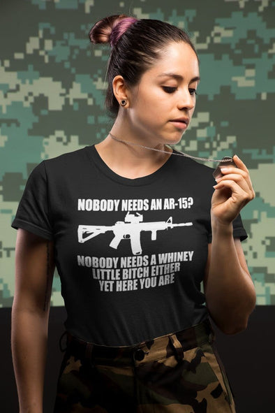 Nobody Needs An AR-15? Nobody Needs A Whiney Little Bitch Either Yet Here You Are