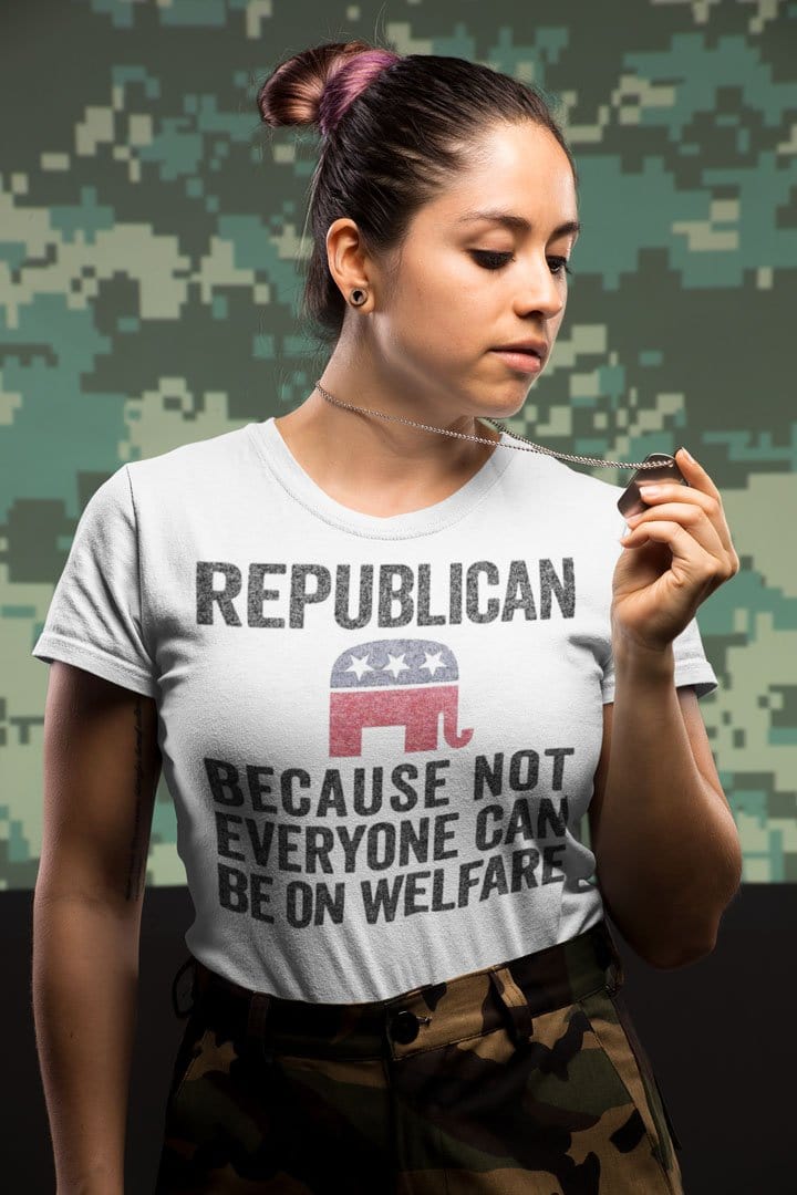 Republican Because Not Everyone Can Be On Welfare