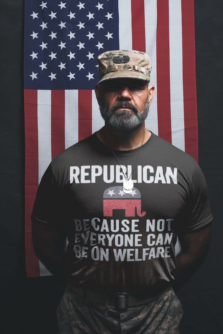 Republican Because Not Everyone Can Be On Welfare
