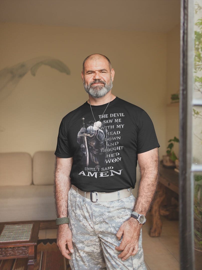 The Devil Saw Me With My Head Down And Thought He'd Won Until I Said Amen