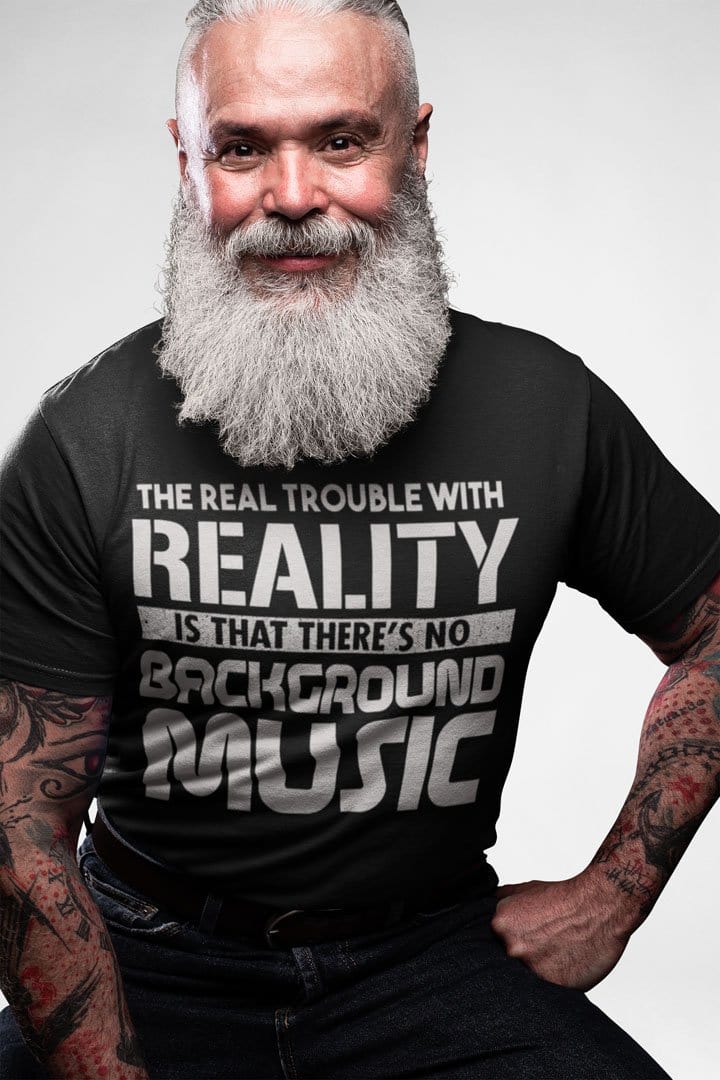 The Real Trouble With Reality Is That There's No Background Music