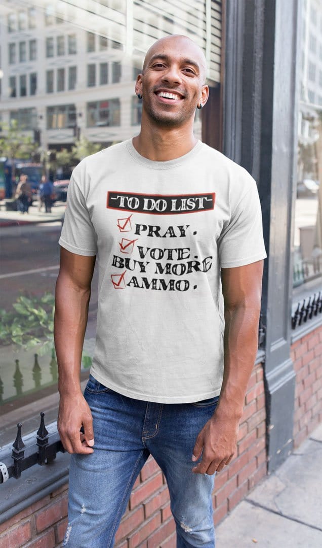 To Do List - Pray. Vote. Buy More Ammo.