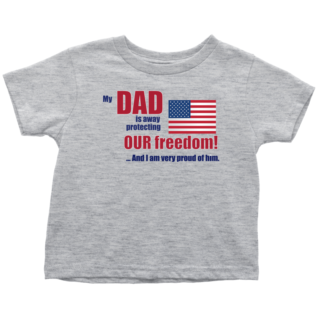 My Dad Is Away Protecting Our Freedom! And I Am Very Proud Of Him