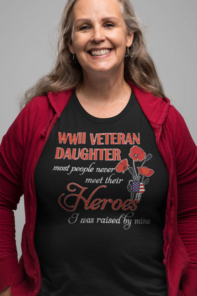 WW II Veteran Daughter * Most People Never Meet Their Heroes. I Was Raised By Mine