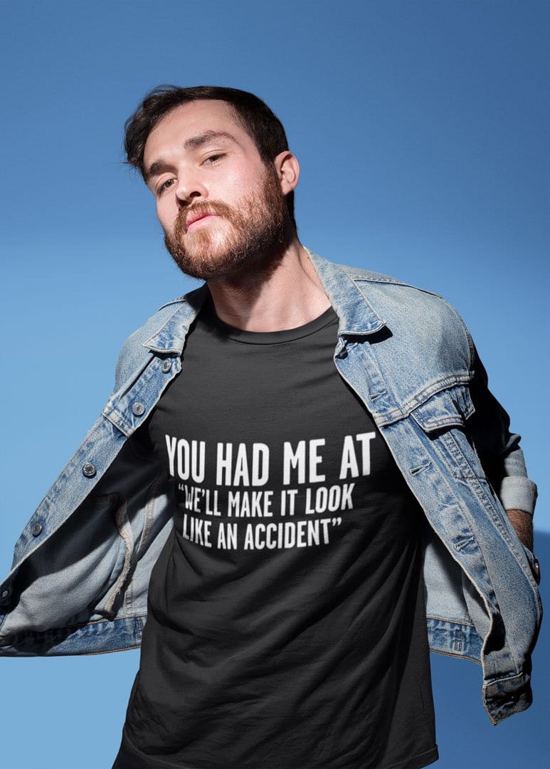 You Had Me At "We'll Make It Look Like An Accident"