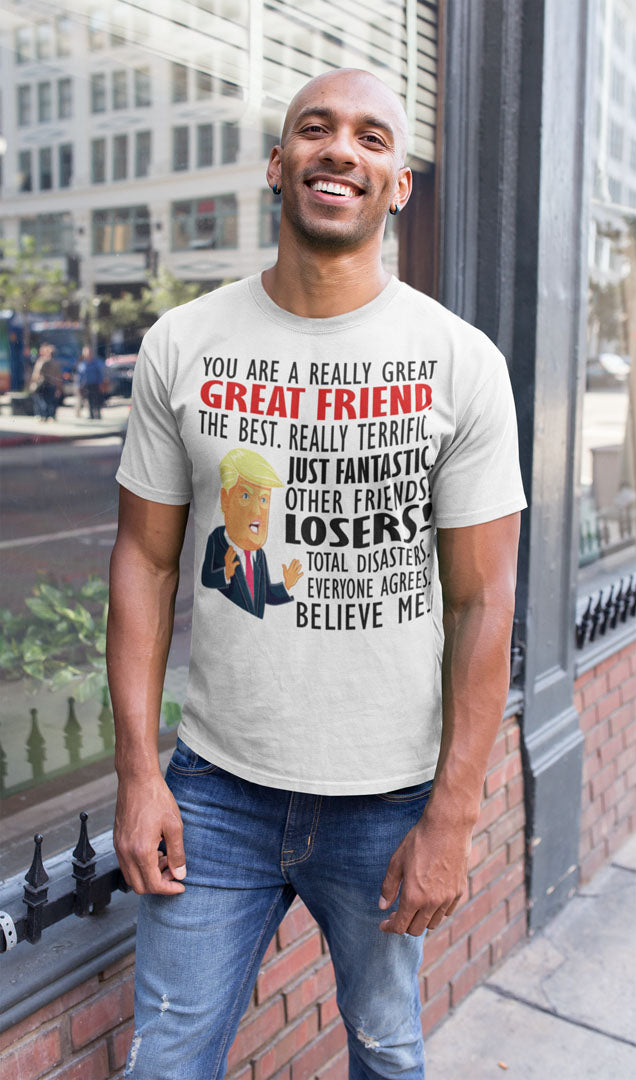 Man wearing 'Really Great Friend Best Ever Fantastic Design' conservative-themed t-shirt, inspired by political figures.