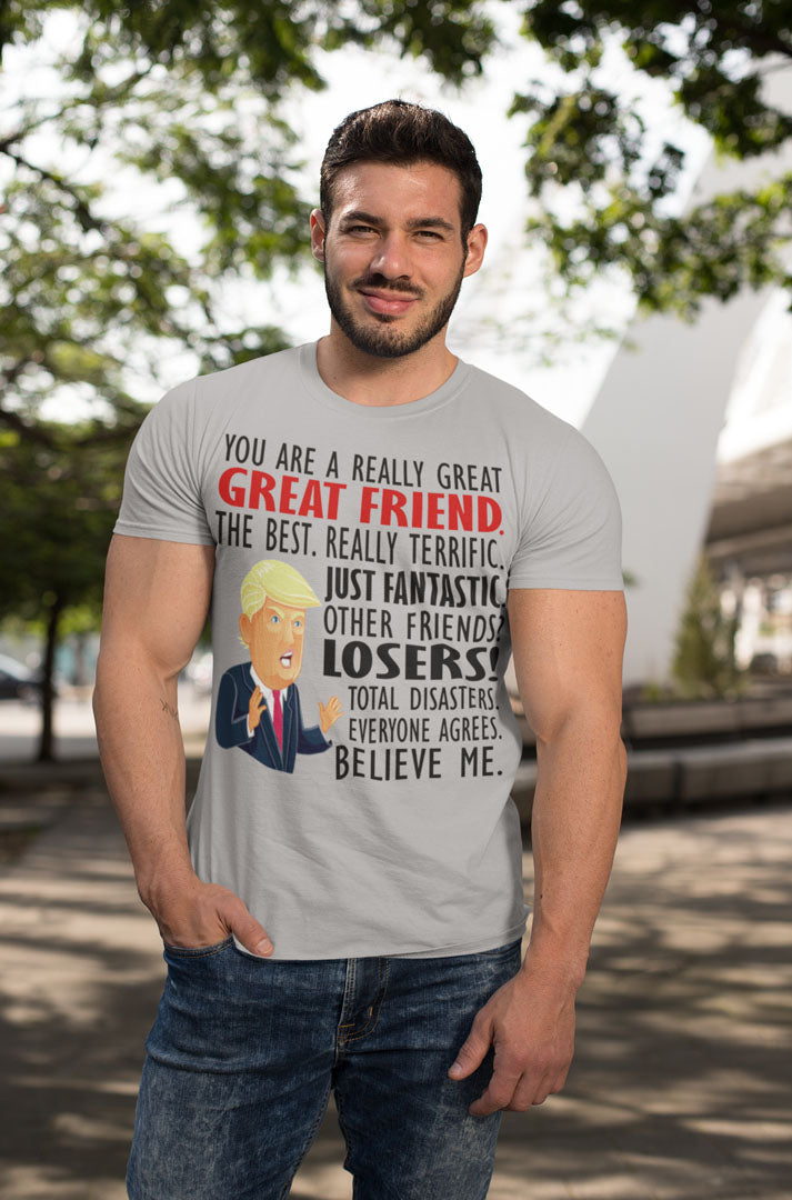 Man wearing 'Really Great Friend Best Ever Fantastic Design' conservative t-shirt outdoors.