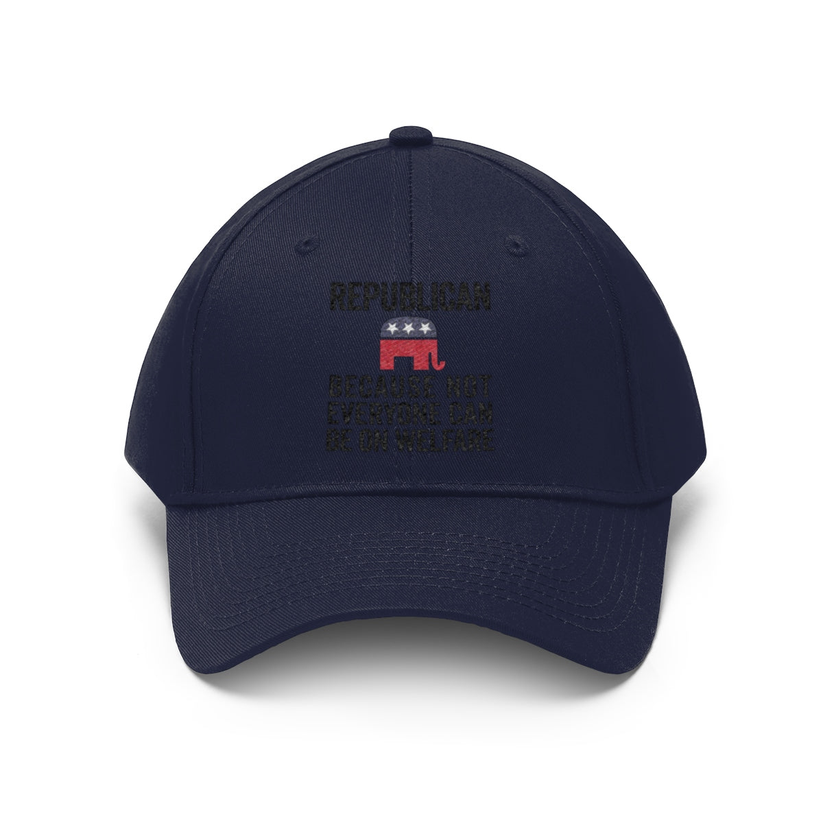 Republican Because Not Everyone Can Be On Welfare Twill Cap
