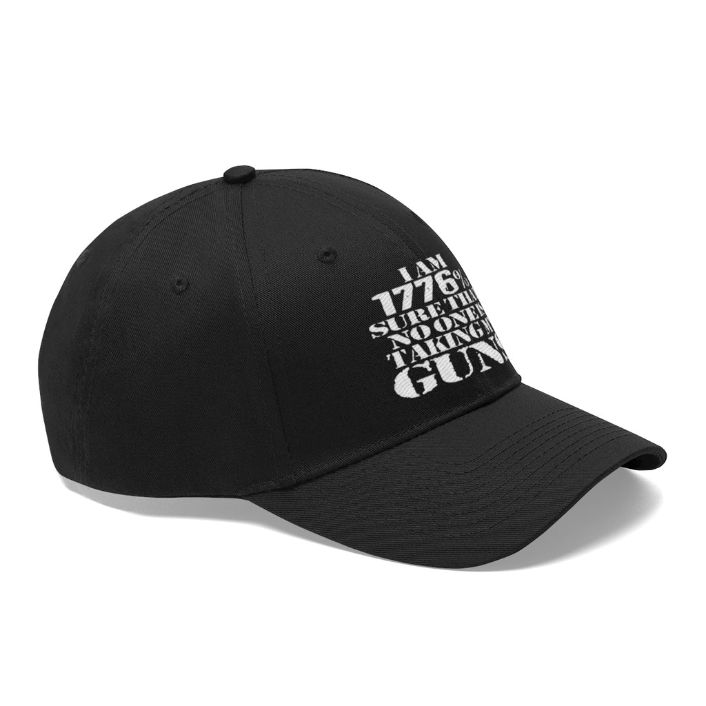 I Am 1776 Sure That No One Is Taking My Guns Twill Cap in black with bold text on front.