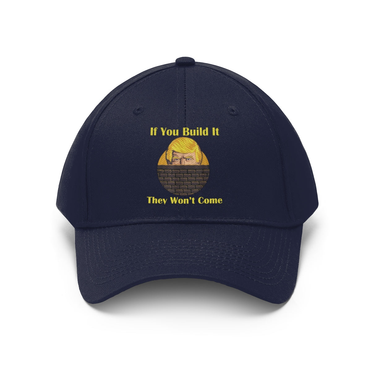 If You Build It They Won't Come Twill Cap