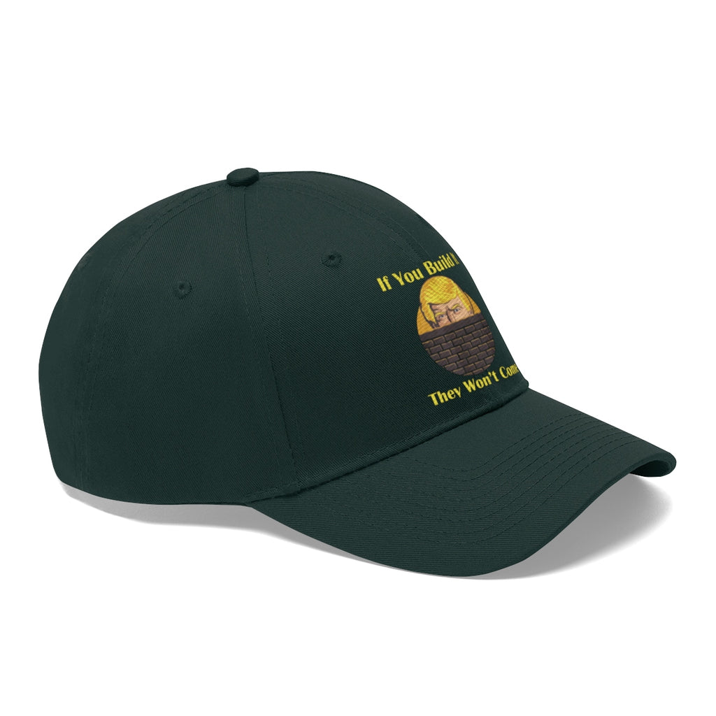 If You Build It They Won't Come Twill Cap