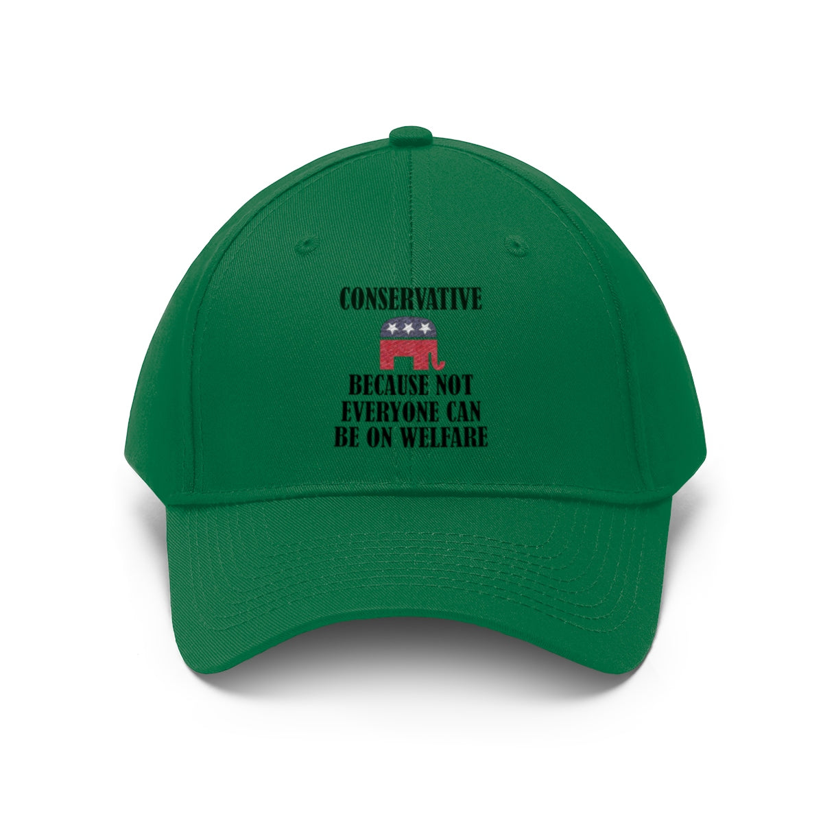 Conservative Values Twill Cap Design featuring text "Conservative Because Not Everyone Can Be On Welfare" on a green cap.