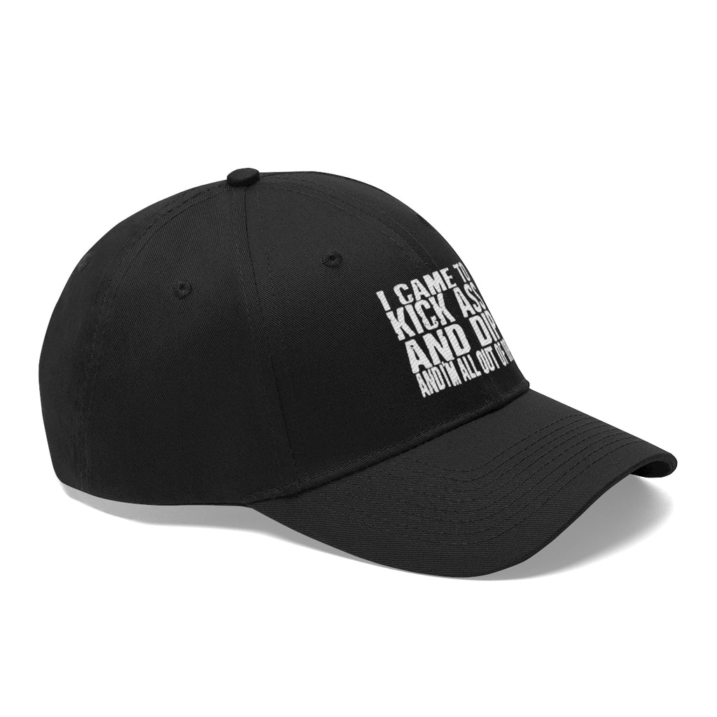 I Came To Kick Ass And Dip And I'm All Out Of Dip Twill Cap black hat with bold text design