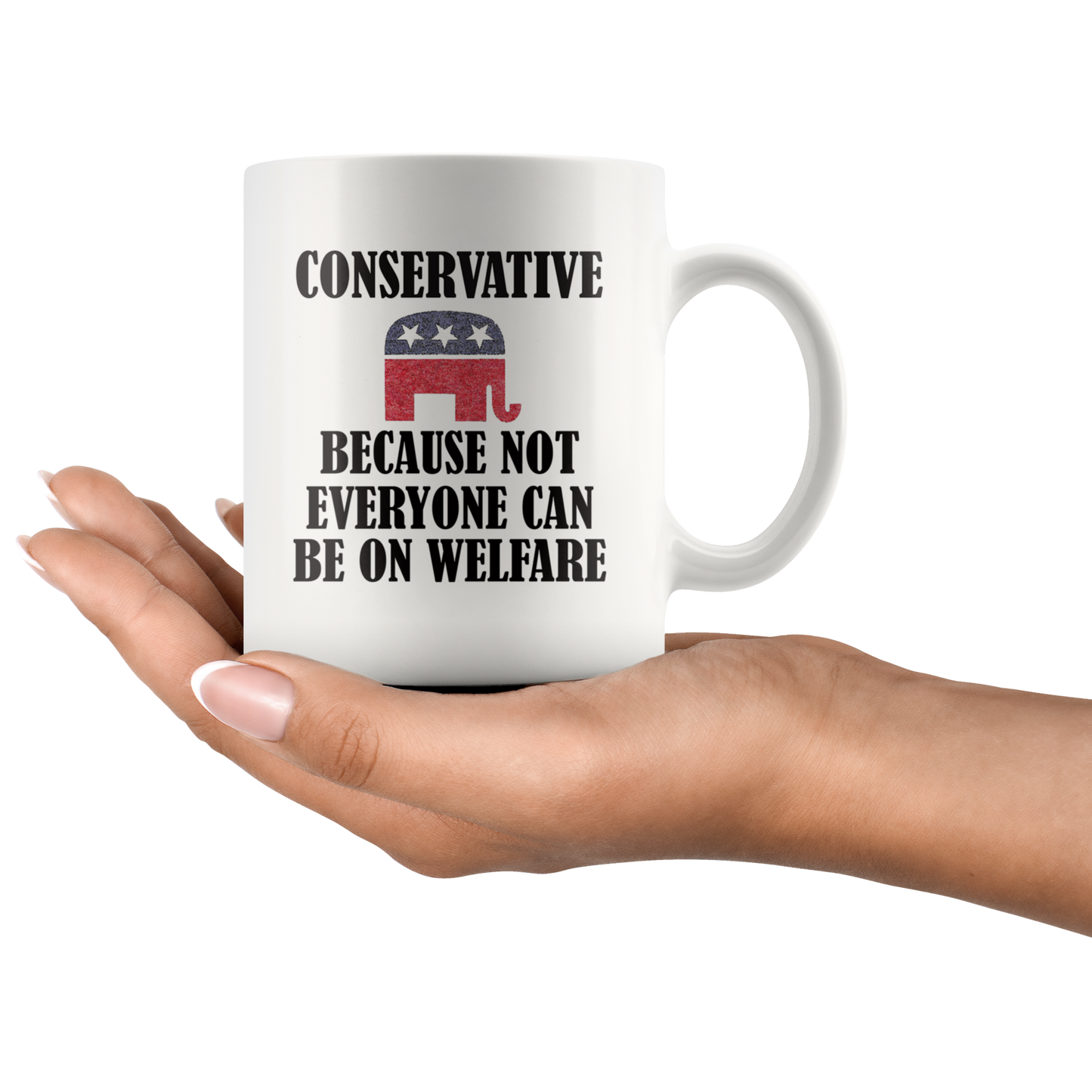 Conservative Because Not Everyone Can Be On Welfare Cup