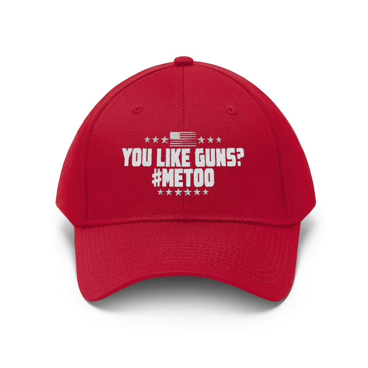 You Like Guns Me Too Twill Cap red hat with bold text expressing support for the Second Amendment and patriotism.