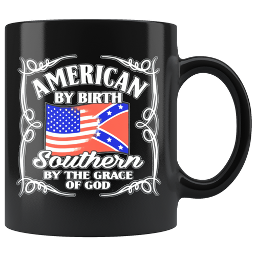 American By Birth Southern By The Grace Of God Blk ceramic mug with flags and premium black finish.