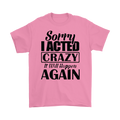 Pink Sorry I Acted Crazy Funny Statement Tee with black text