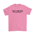I Got A Dig Bick. You Read That Wrong