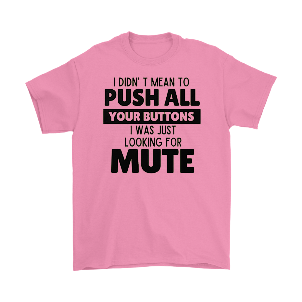 I Didn't Mean to Push Your Buttons Tee in pink with playful text.