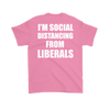 I'm Social Distancing From Liberals Blk (On Back)