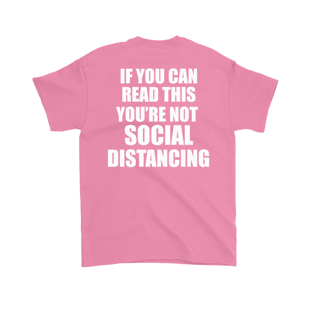 If You Can Read This You're Not Social Distancing On Back pink t-shirt with bold witty message