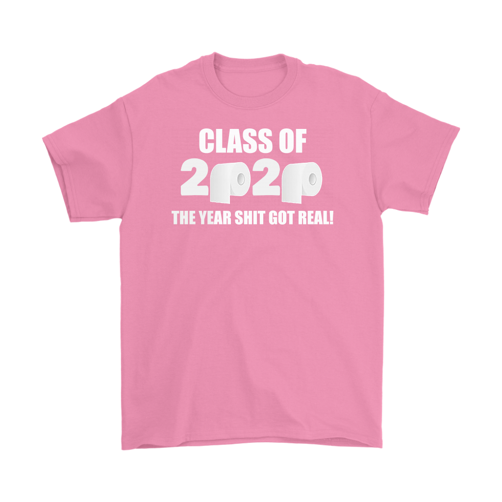 Class Of 2020 The Year Shit Got Real pink t-shirt with bold text and toilet paper graphics highlighting resilience and adaptability of graduates.