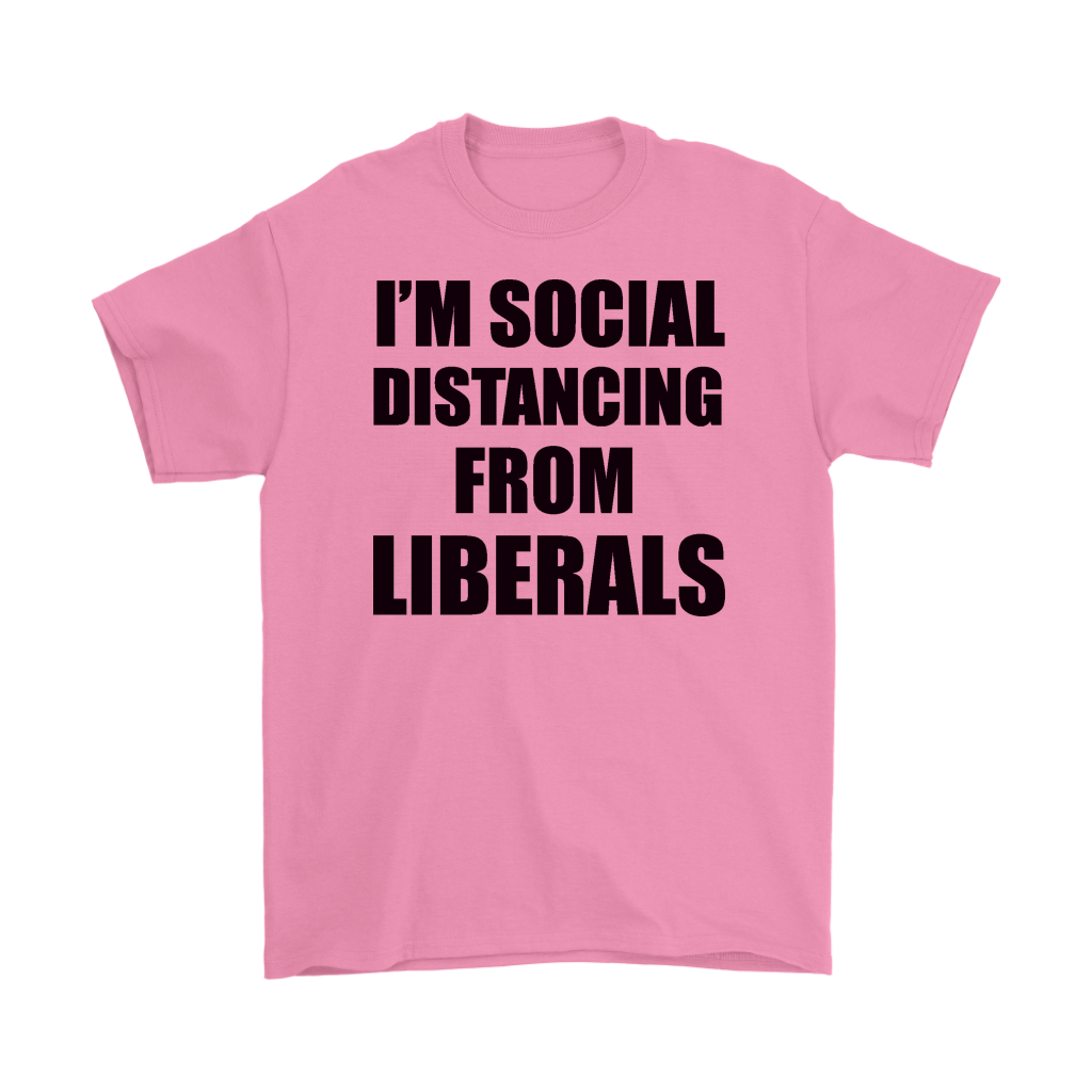 I'm Social Distancing From Liberals Blk Ltrs