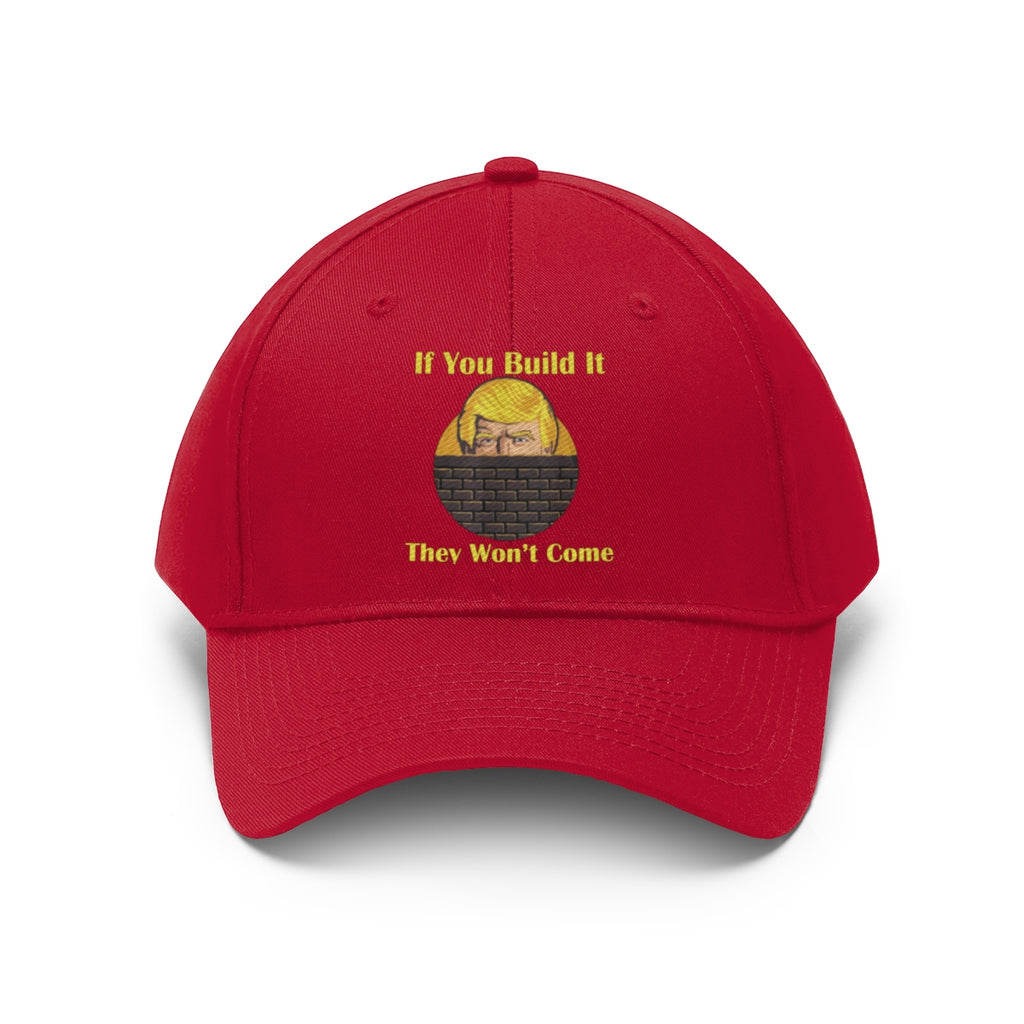 If You Build It They Won't Come Twill Cap