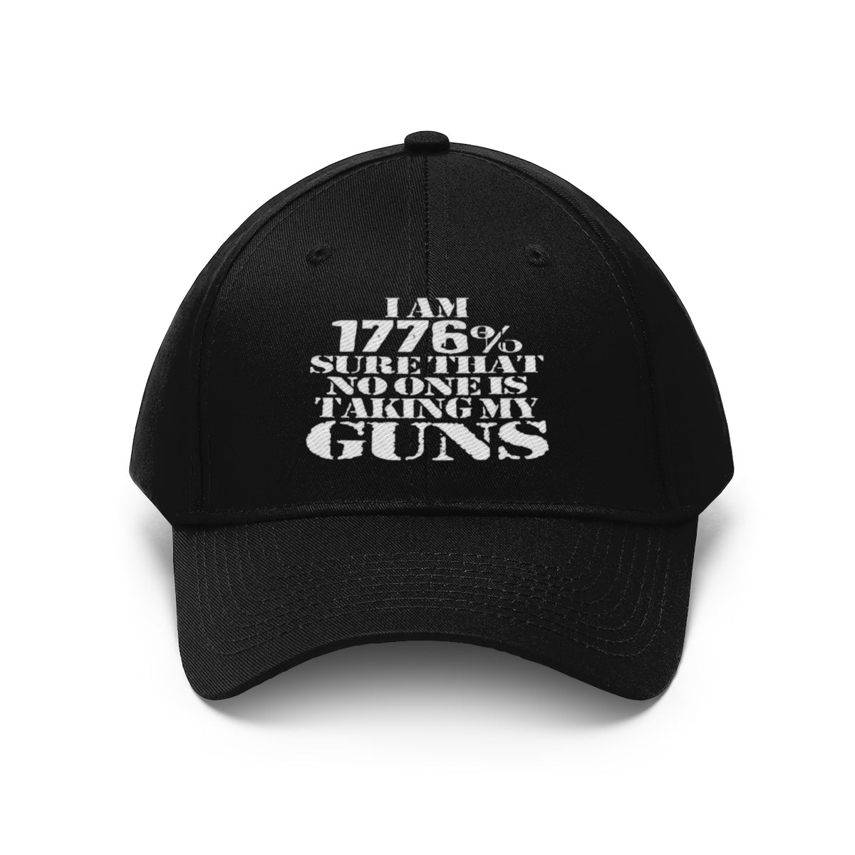 I Am 1776 Sure That No One Is Taking My Guns Twill Cap in black with bold text design.