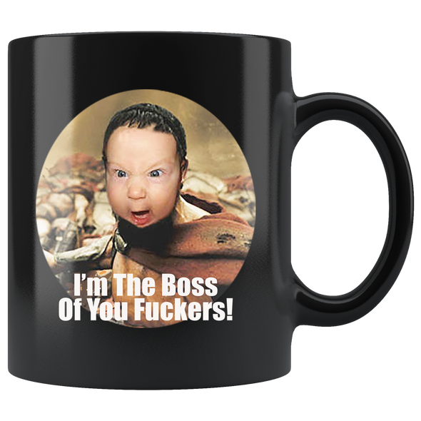 I'm The Boss Of You Fuckers!