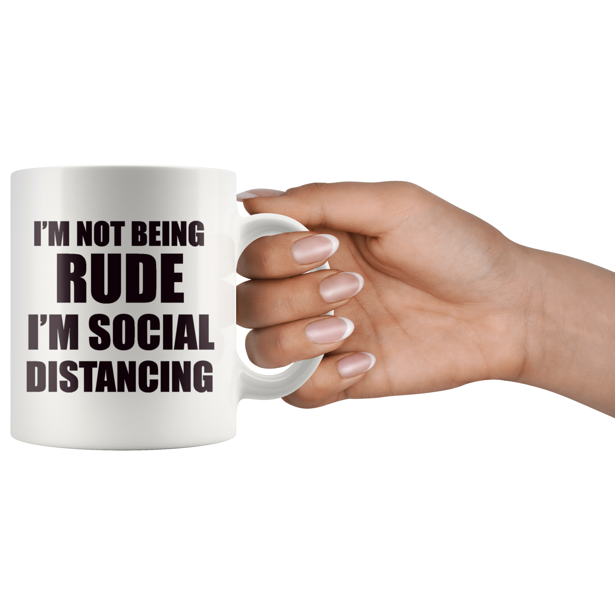 I'm Not Being Rude I'm Social Distancing Wht