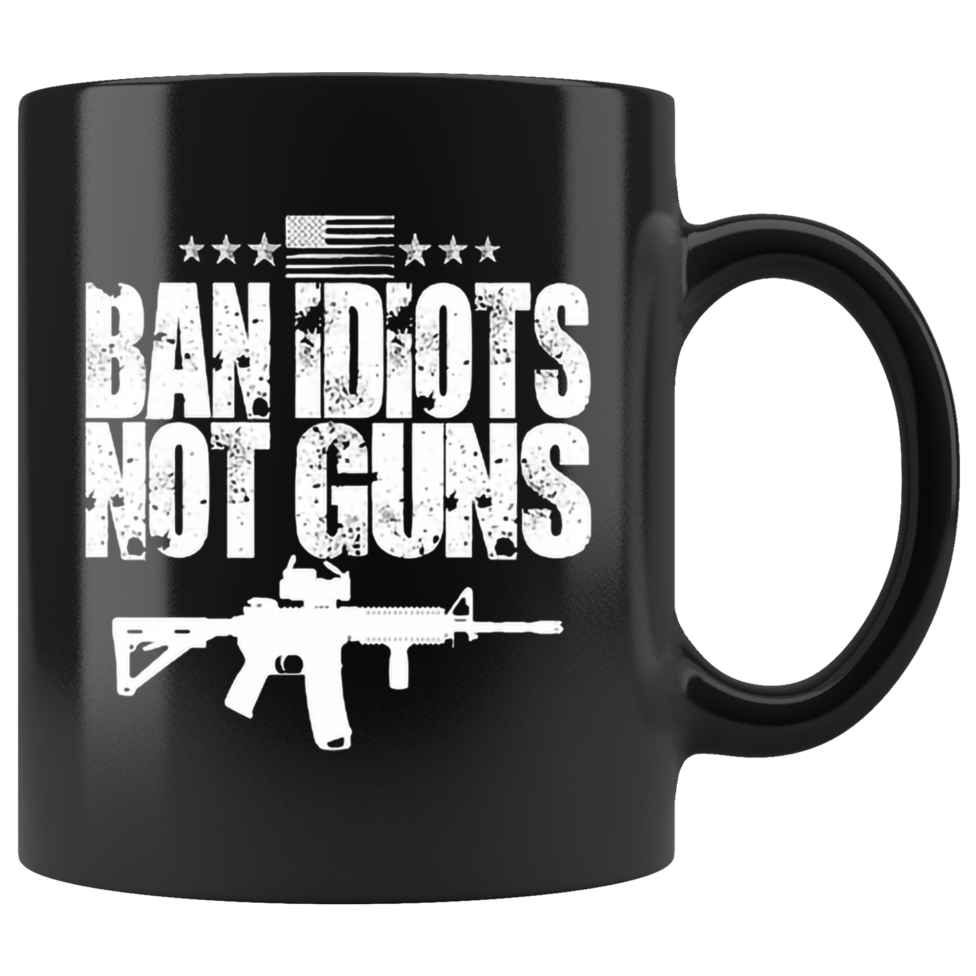 Ban Idiots Not Guns AR-15
