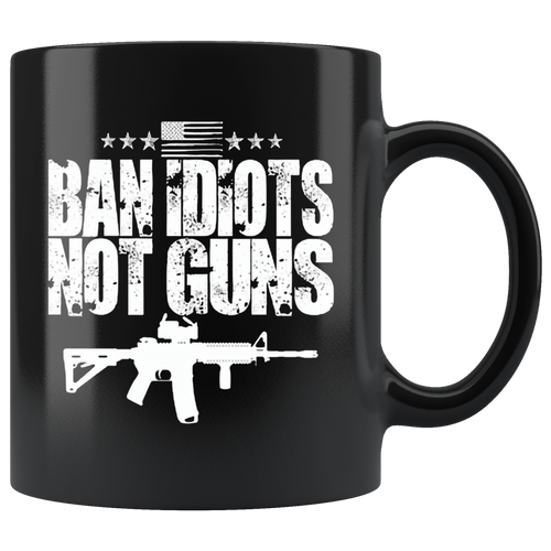 Ban Idiots Not Guns AR-15 Statement Design black ceramic mug with high gloss finish
