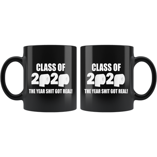 Black mugs with "Class Of 2020 The Year Shit Got Real!" design, commemorating the challenging year for graduates.