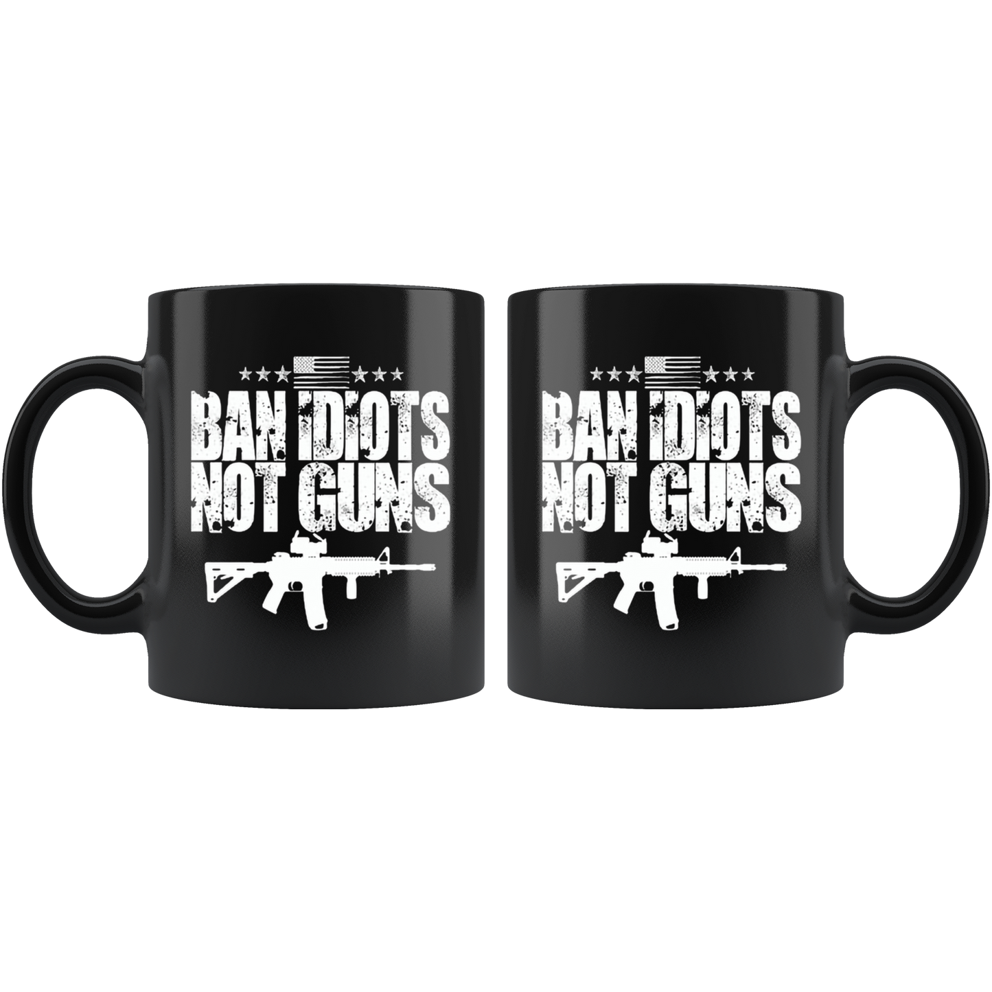 Ban Idiots Not Guns AR-15