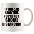 If You Can Read This You're Not Social Distancing Wht