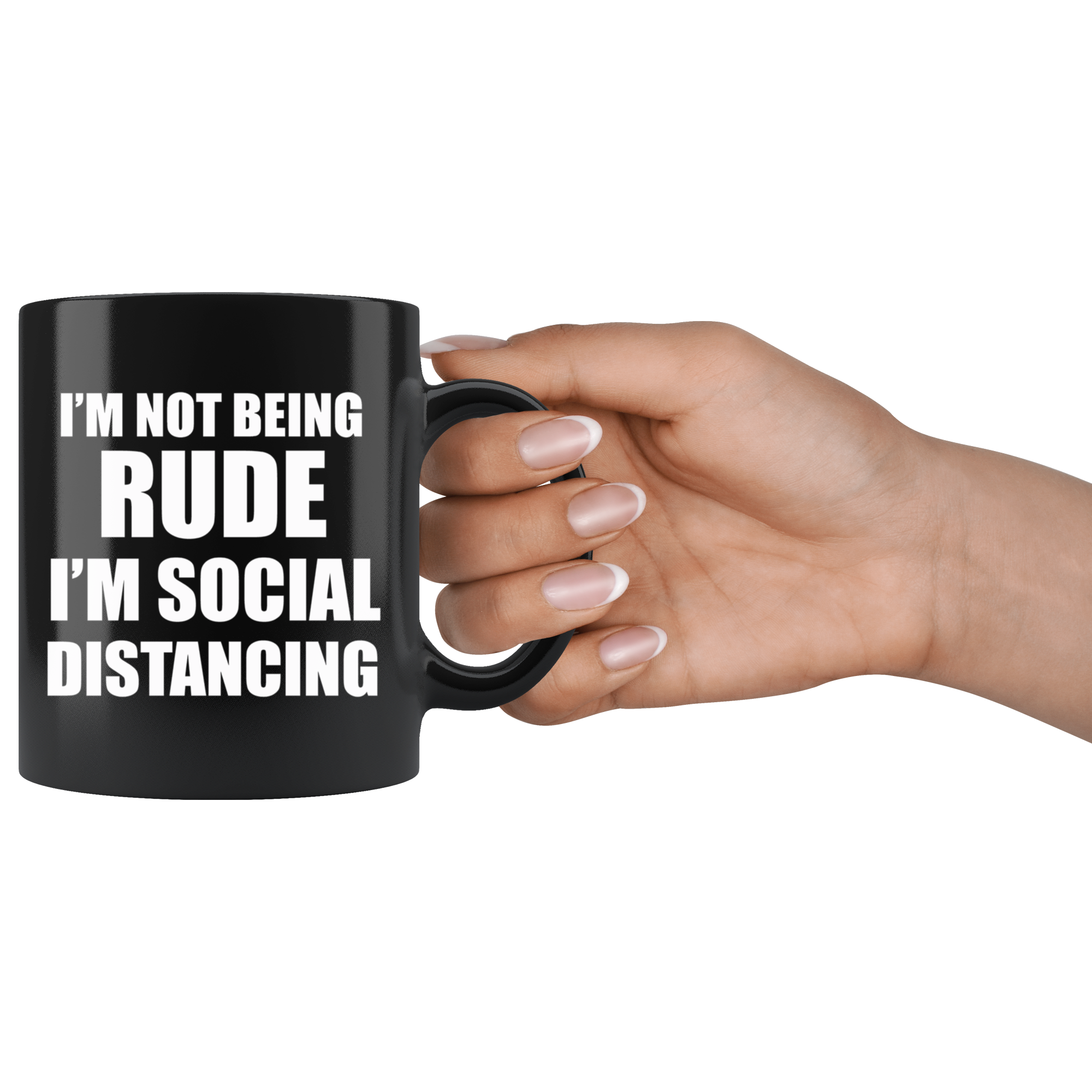 I'm Not Being Rude I'm Social Distancing humorous black mug held by a hand