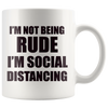 I'm Not Being Rude I'm Social Distancing Wht