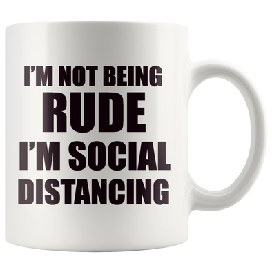 I'm Not Being Rude I'm Social Distancing Wht