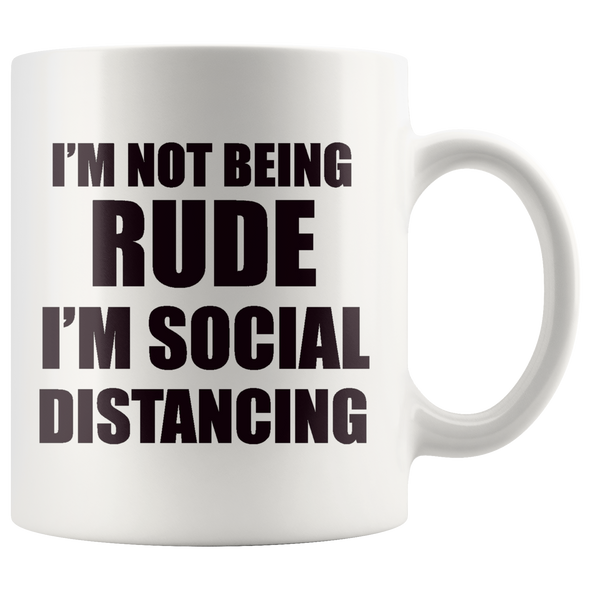 I'm Not Being Rude I'm Social Distancing Wht