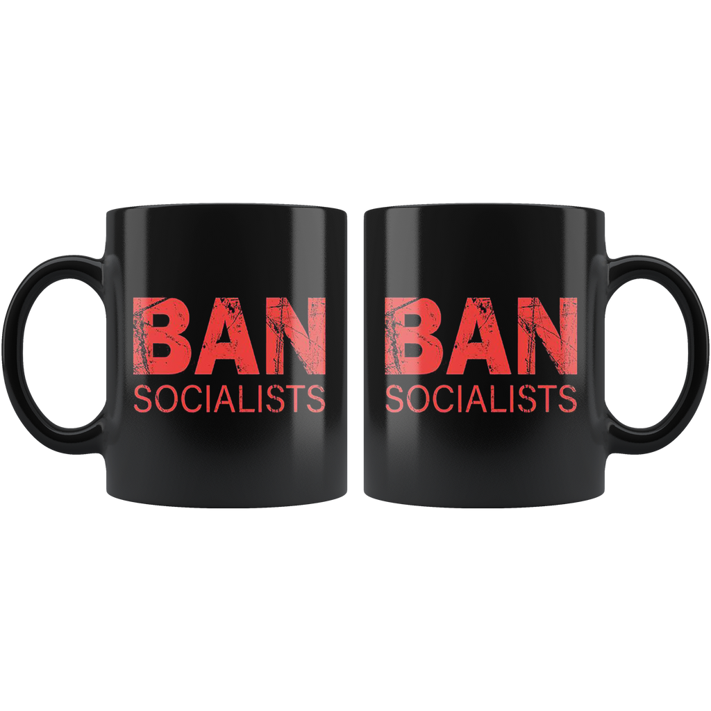 Black Political Statement Quote Graphic Mug with 'Ban Socialists' text in bold red letters.