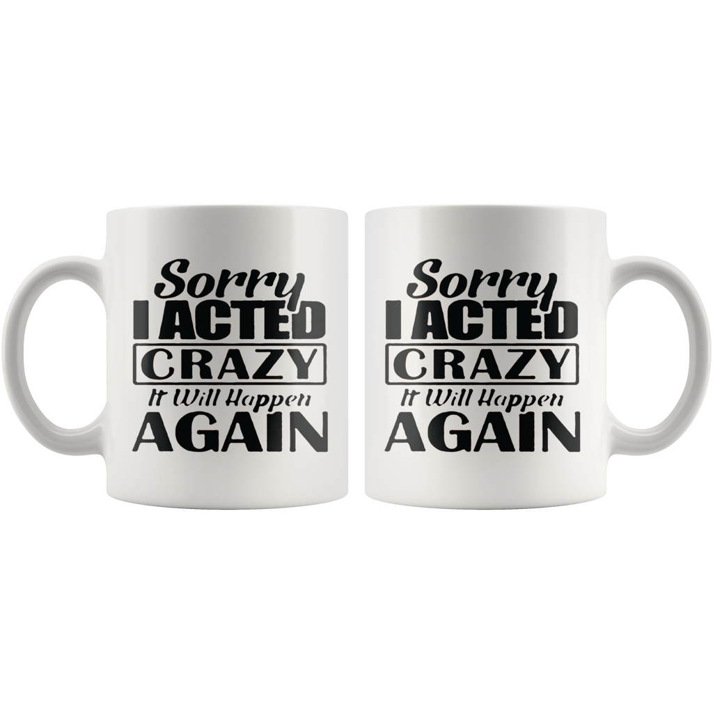 "Sorry I Acted Crazy Statement Design" on two white mugs with bold, humorous text.