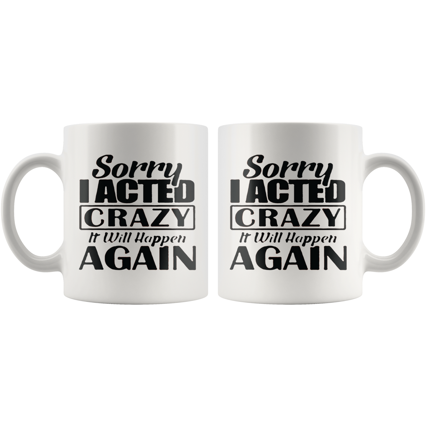 Sorry I Acted Crazy. It Will Happen Again